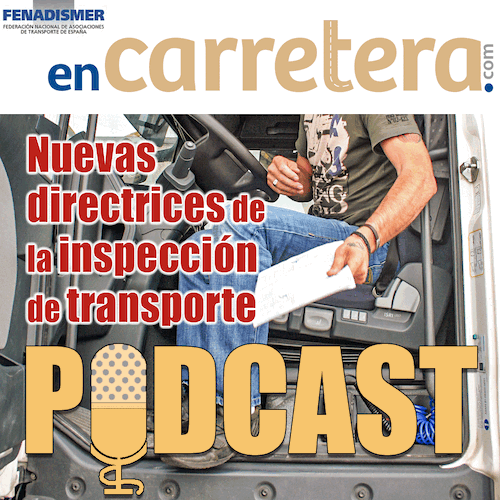 La Inspección de Transporte. Episodio 6 del Podcast de Fenadismer en Carretera