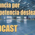 competencia-desleal-podcast-destacada